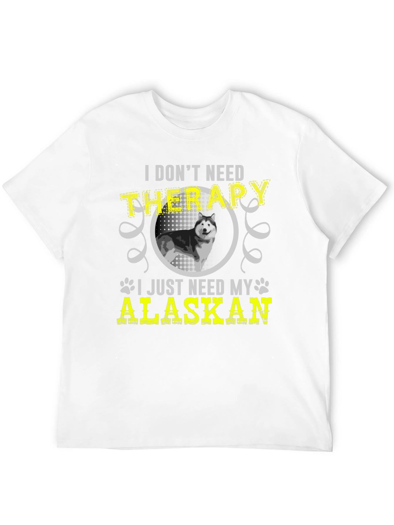 I Dont Need Therapy Alaskan T-Shirt