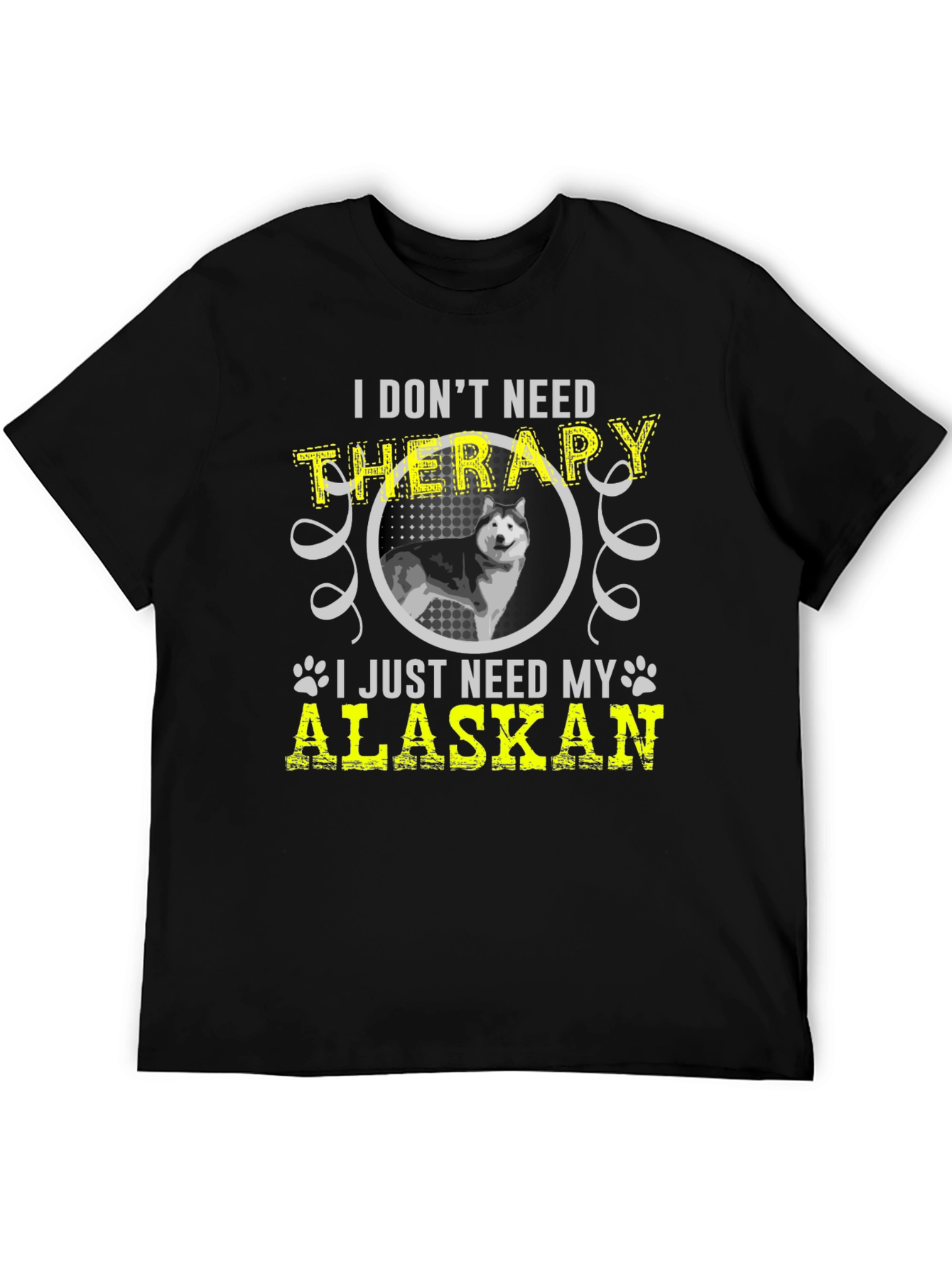I Dont Need Therapy Alaskan T-Shirt