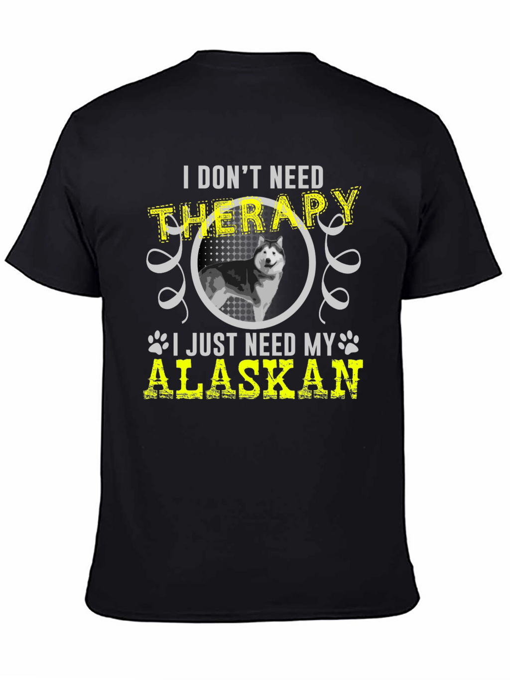 I Dont Need Therapy Alaskan T-Shirt