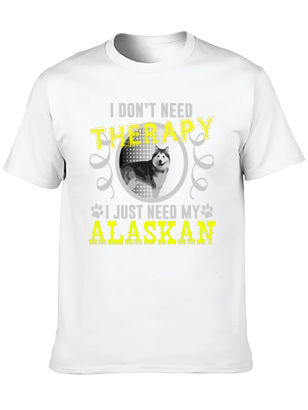 I Dont Need Therapy Alaskan T-Shirt