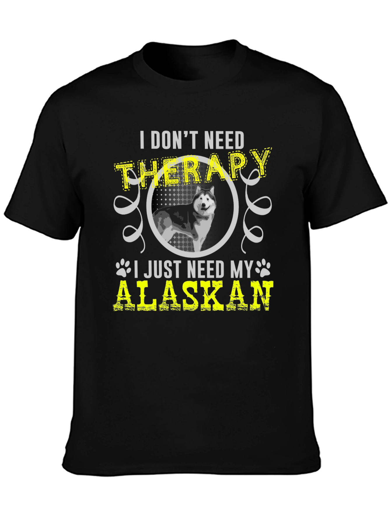 I Dont Need Therapy Alaskan T-Shirt
