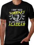 I Dont Need Therapy Alaskan T-Shirt