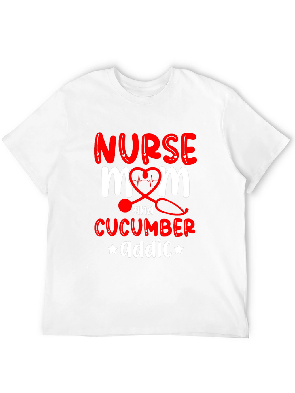 Nurse Mom Cucumber Addict Funny Graphic T-Shirt