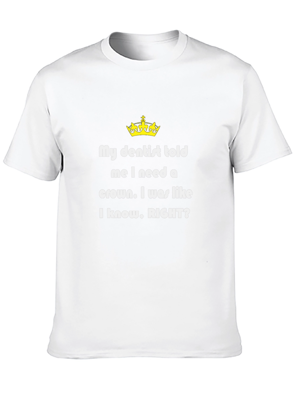 Funny Dentist T-Shirt - Need a Crown