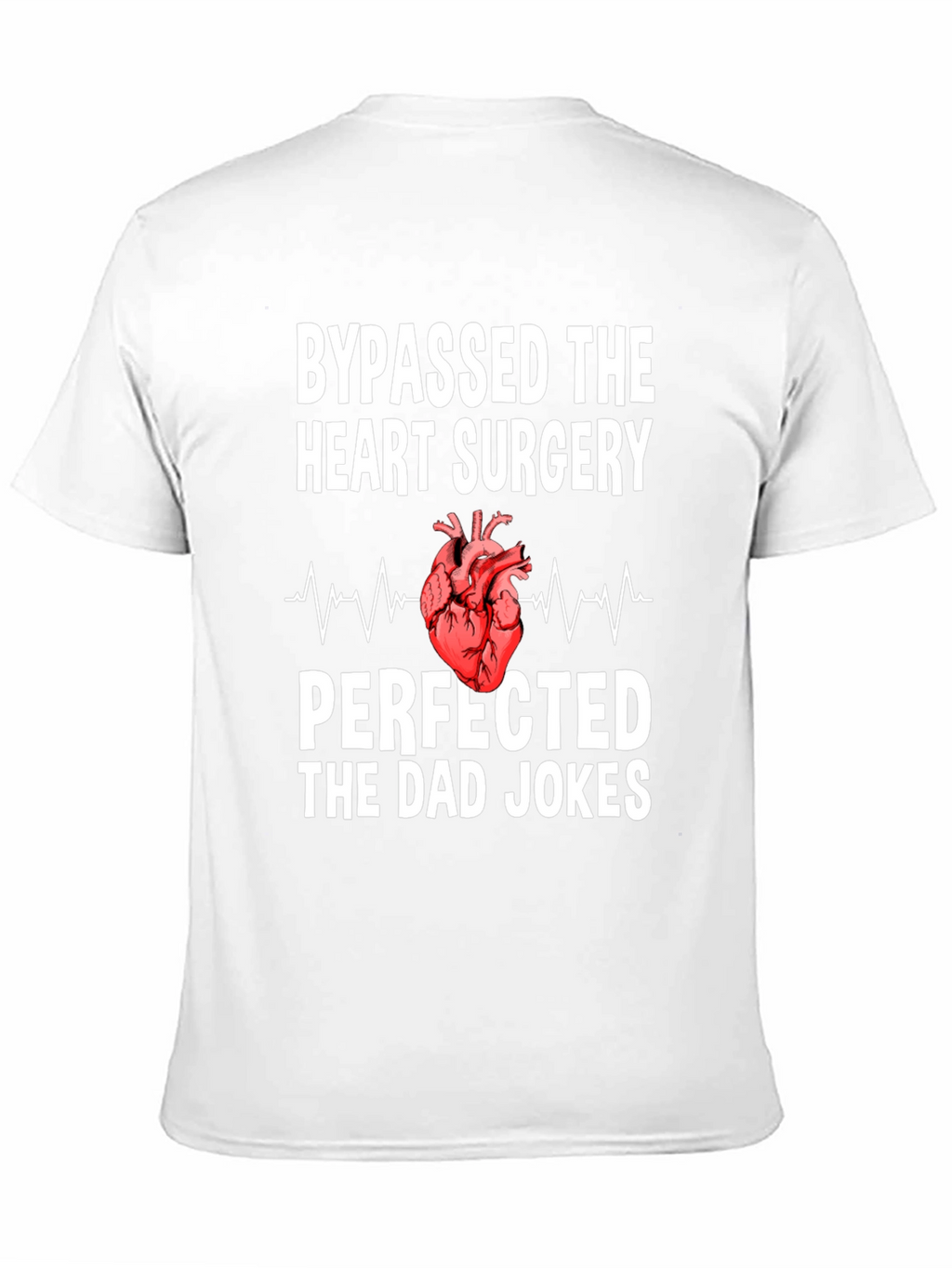 Bypassed Heart Surgery Dad Jokes T-Shirt