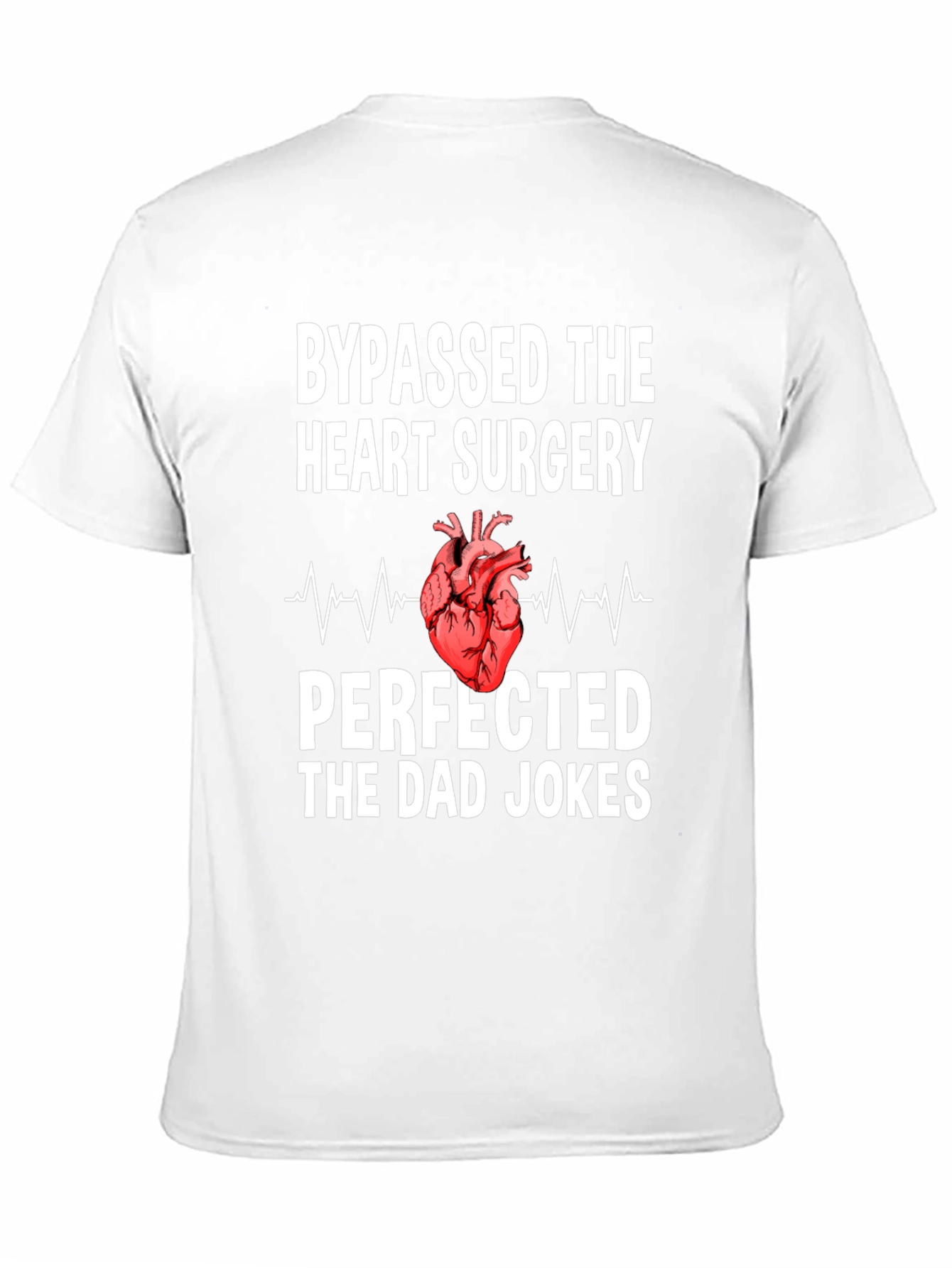 Bypassed Heart Surgery Dad Jokes T-Shirt