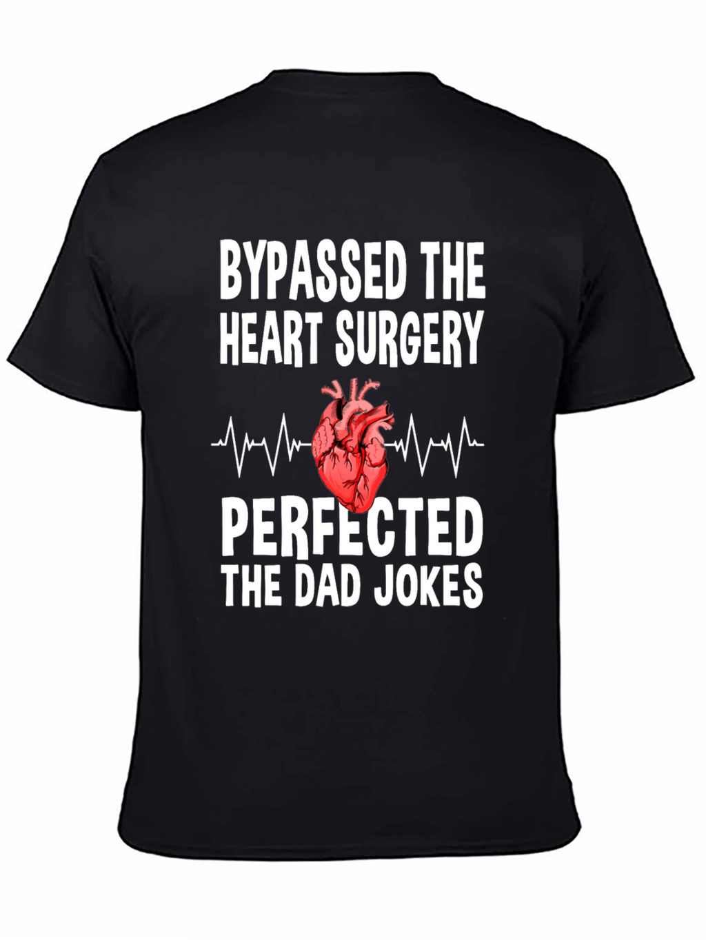 Bypassed Heart Surgery Dad Jokes T-Shirt