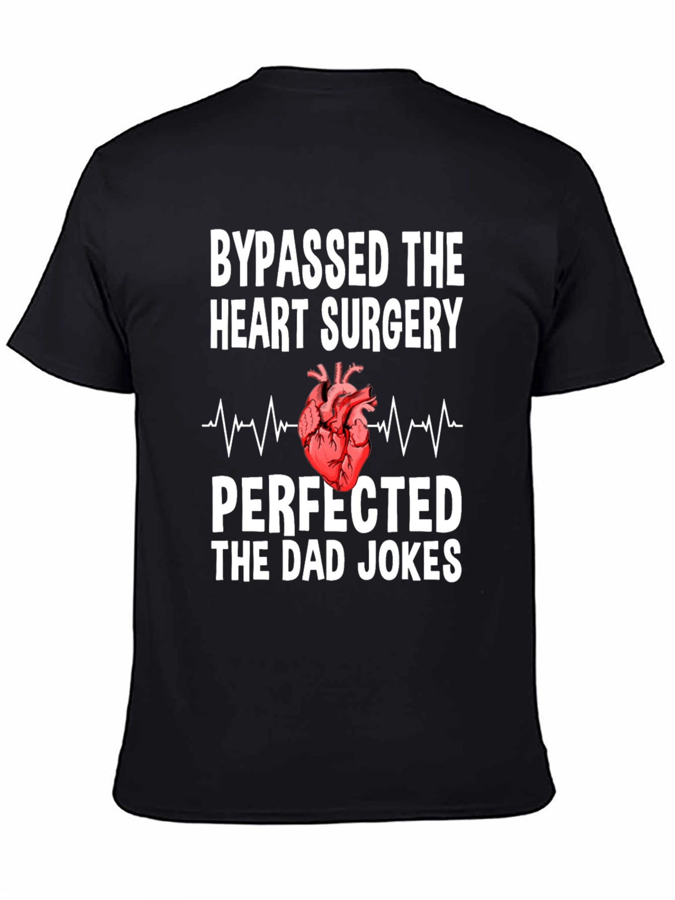 Bypassed Heart Surgery Dad Jokes T-Shirt