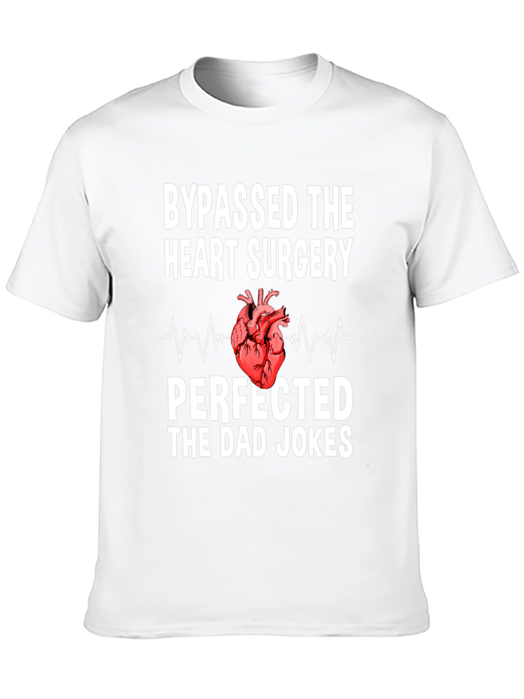 Bypassed Heart Surgery Dad Jokes T-Shirt
