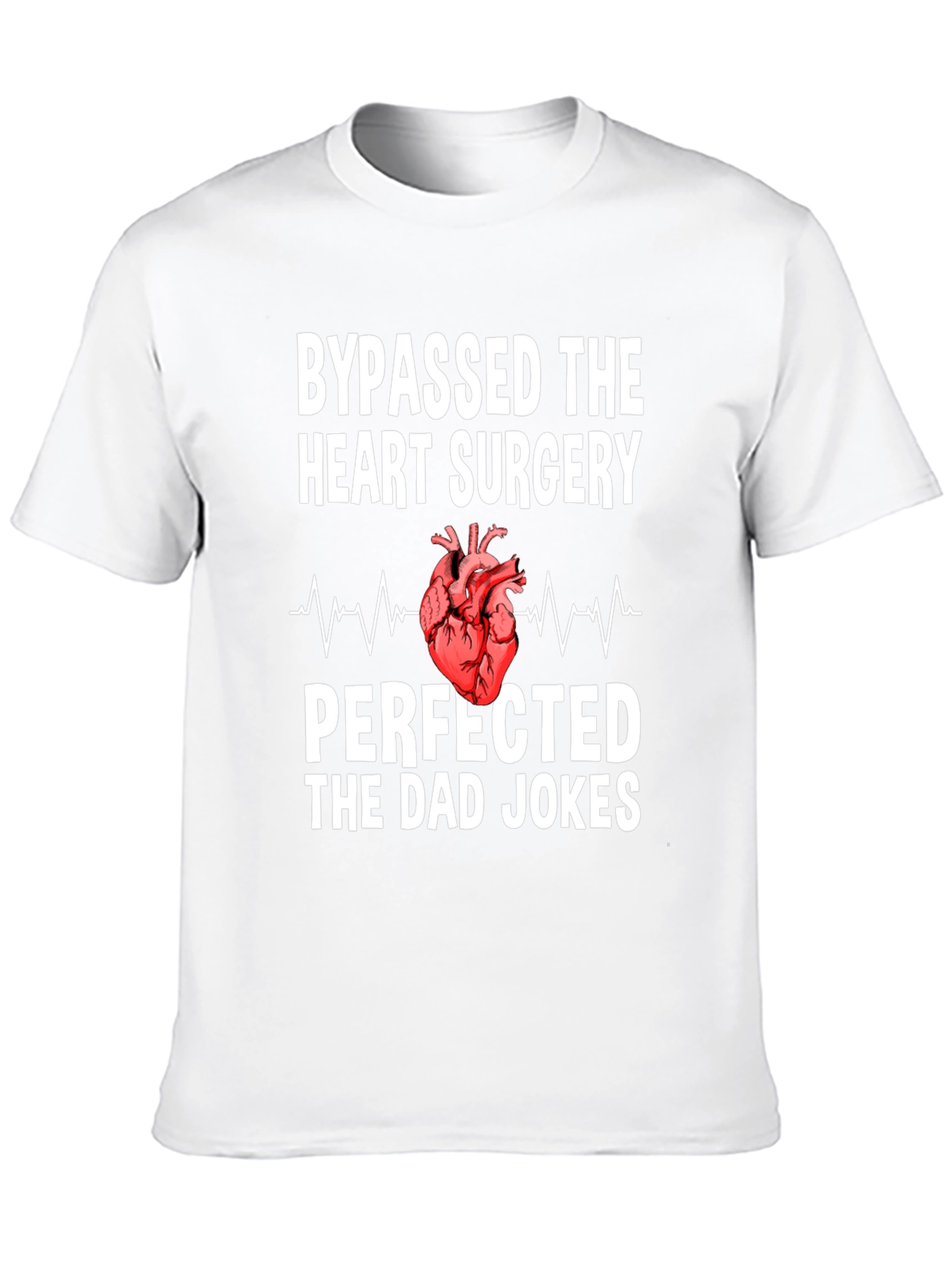 Bypassed Heart Surgery Dad Jokes T-Shirt