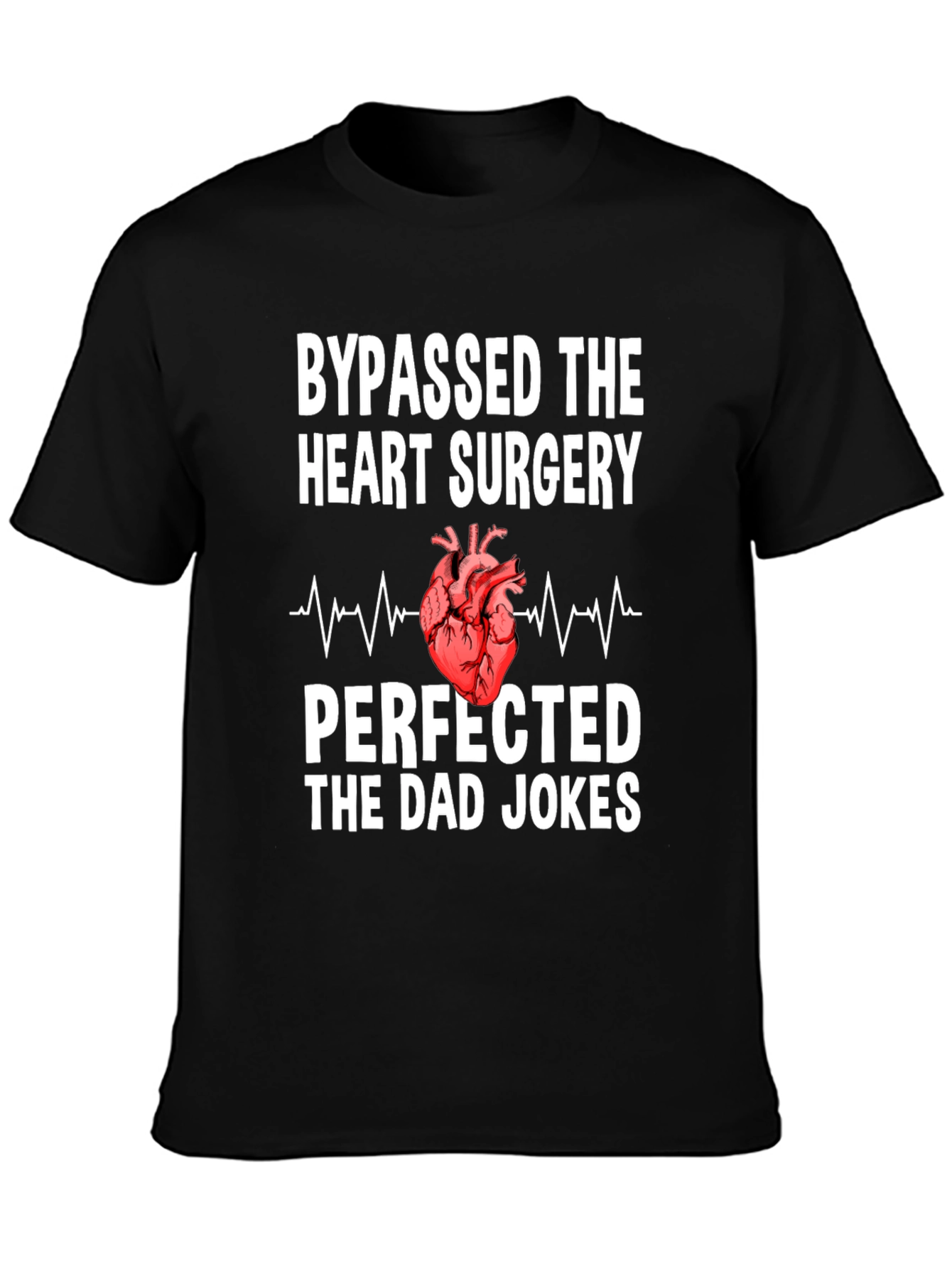 Bypassed Heart Surgery Dad Jokes T-Shirt