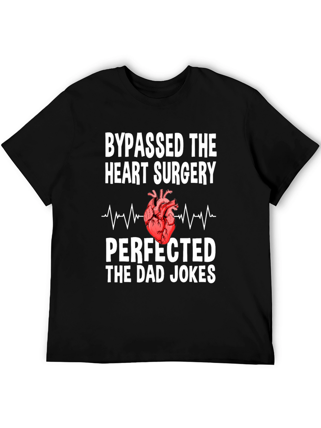 Bypassed Heart Surgery Dad Jokes T-Shirt