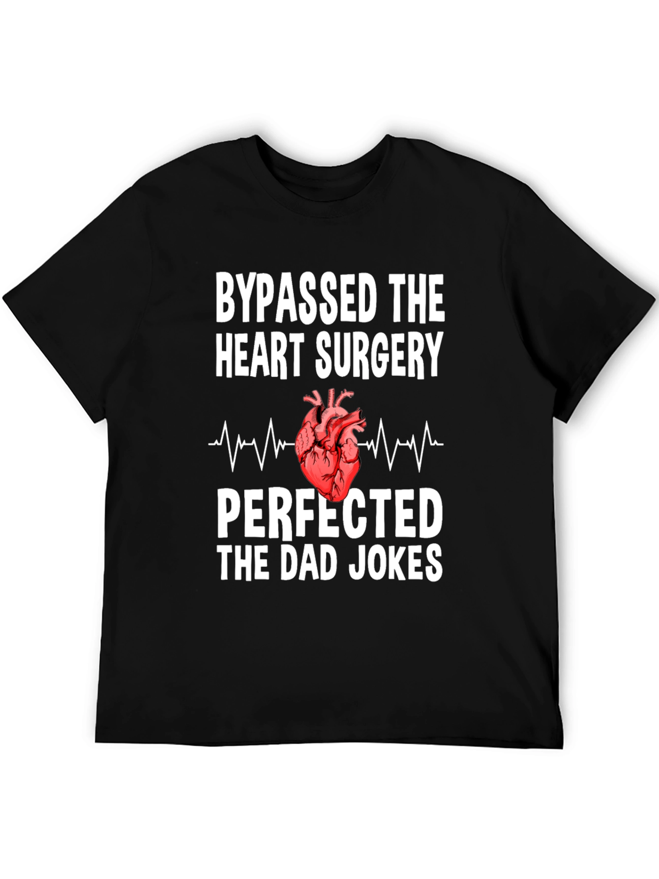 Bypassed Heart Surgery Dad Jokes T-Shirt