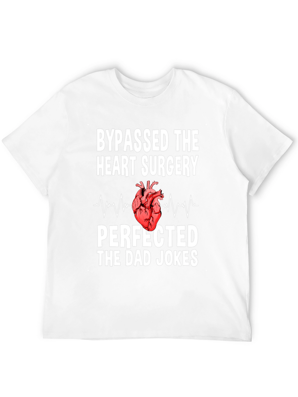 Bypassed Heart Surgery Dad Jokes T-Shirt