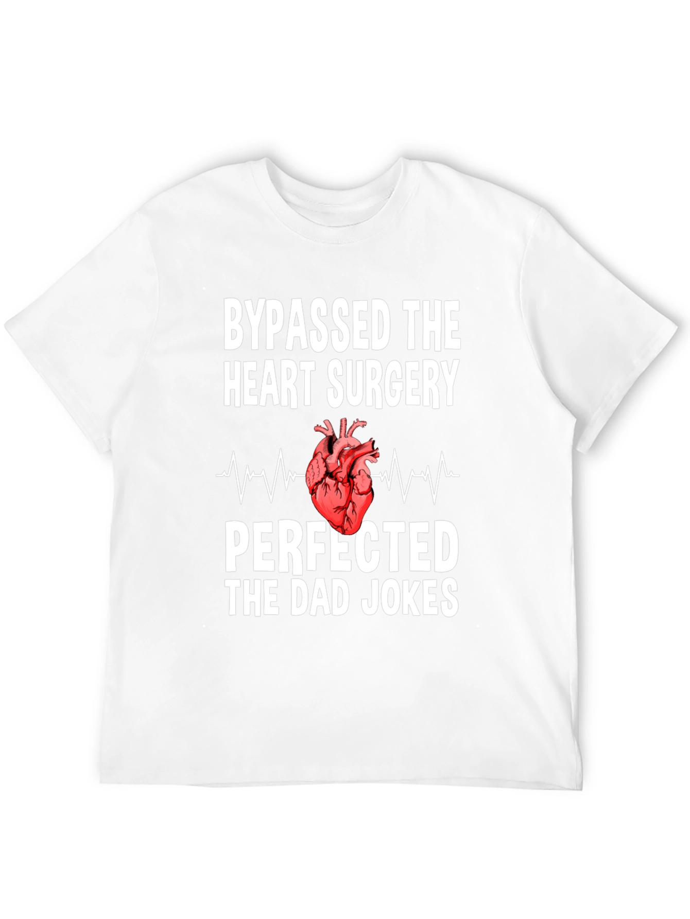 Bypassed Heart Surgery Dad Jokes T-Shirt