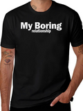 My Boring Relationship T-Shirt - Funny Casual Tee