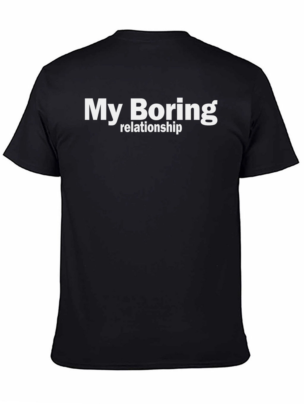 My Boring Relationship T-Shirt - Funny Casual Tee