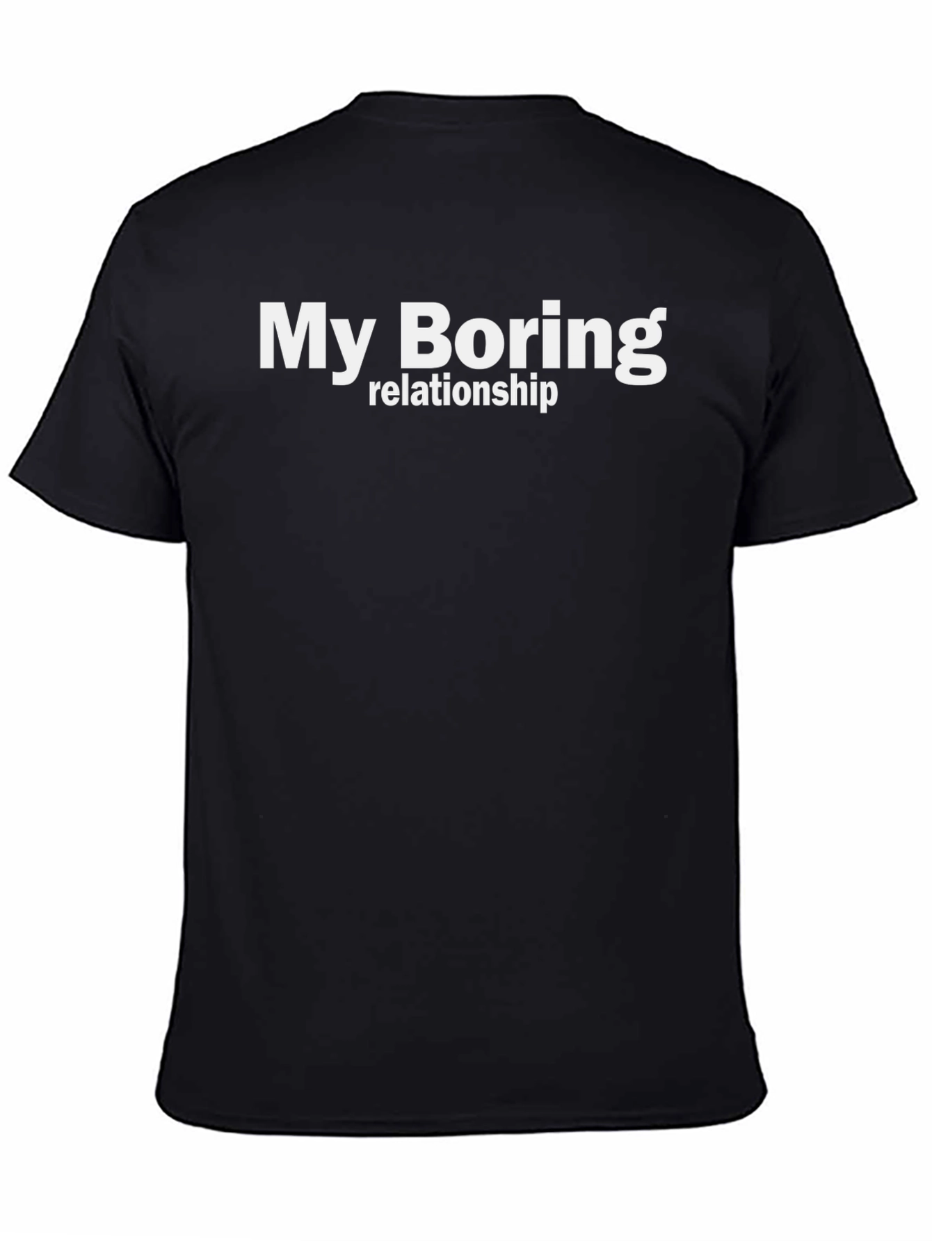 My Boring Relationship T-Shirt - Funny Casual Tee