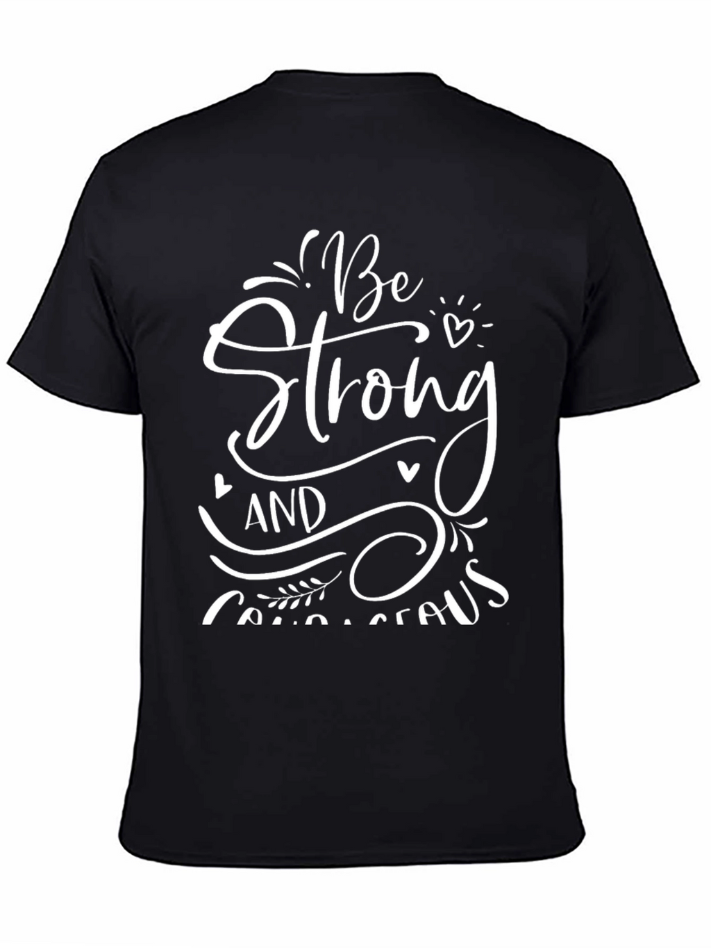 Be Strong T-Shirt: Inspirational Graphic Tee