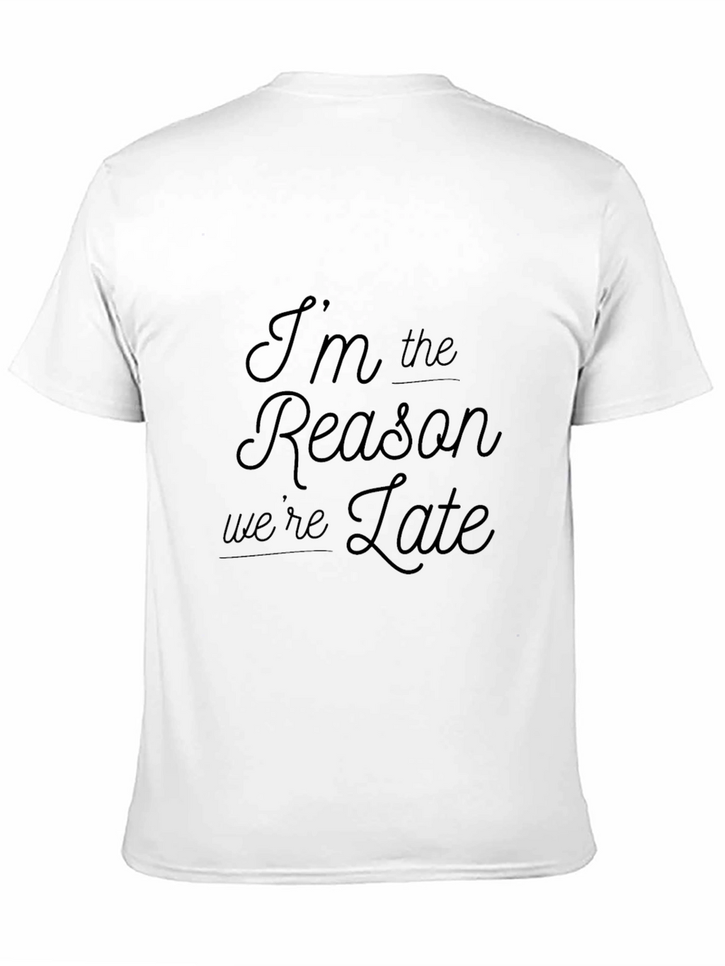 Im the Reason Were Late Graphic Tee
