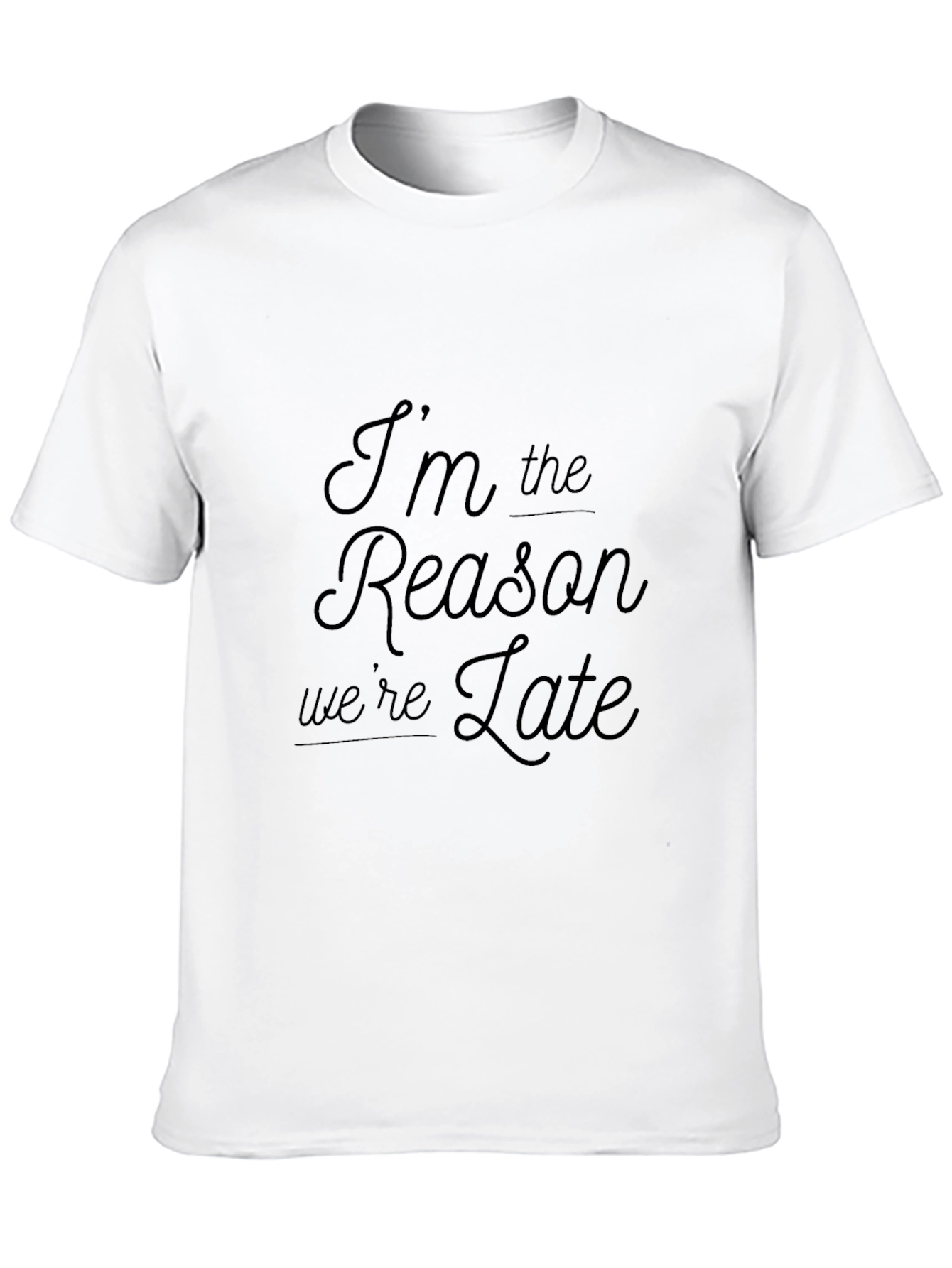Im the Reason Were Late Graphic Tee
