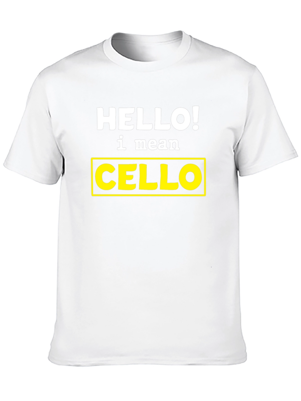 Hello! I Mean Cello T-Shirt