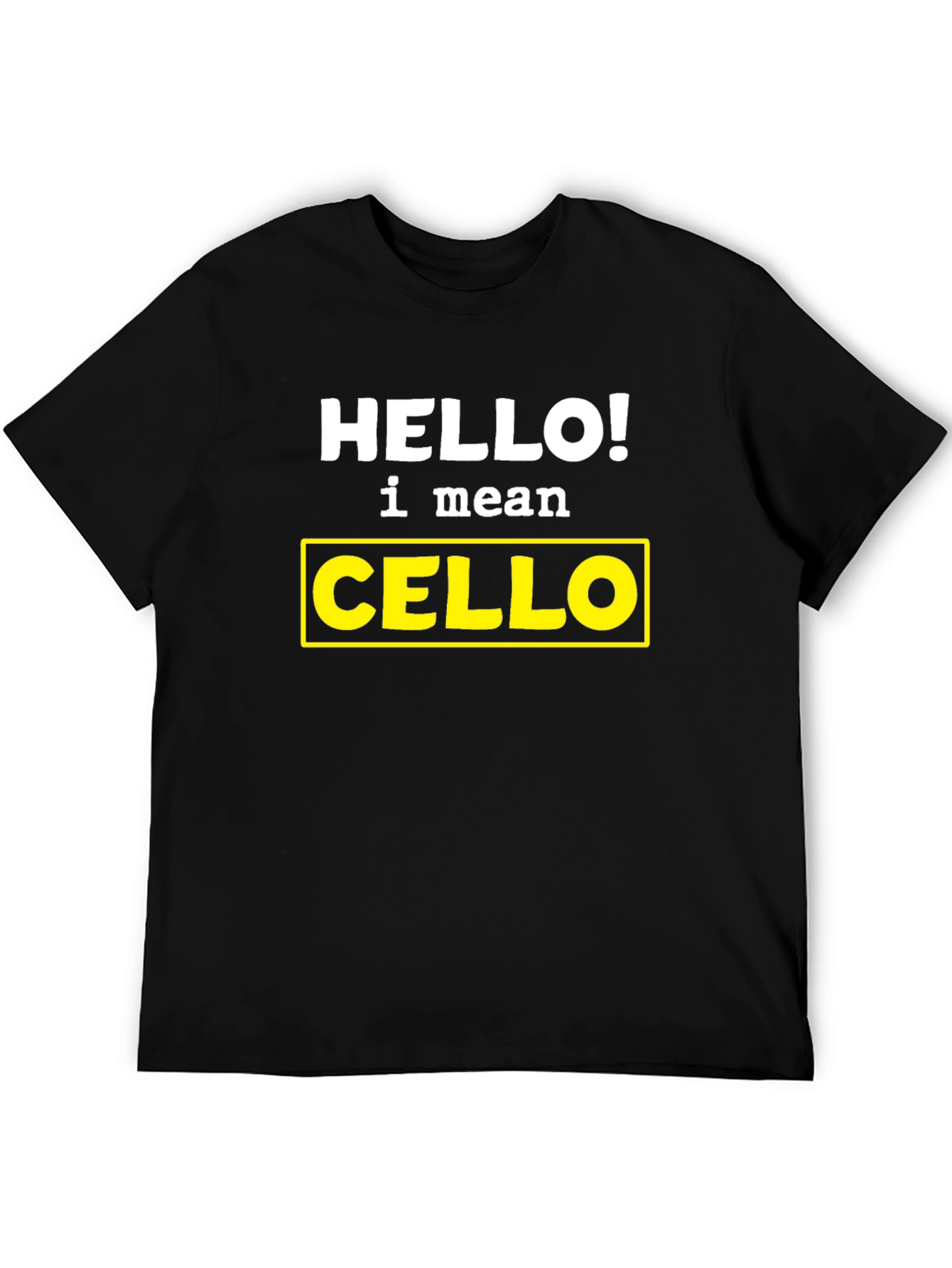 Hello! I Mean Cello T-Shirt