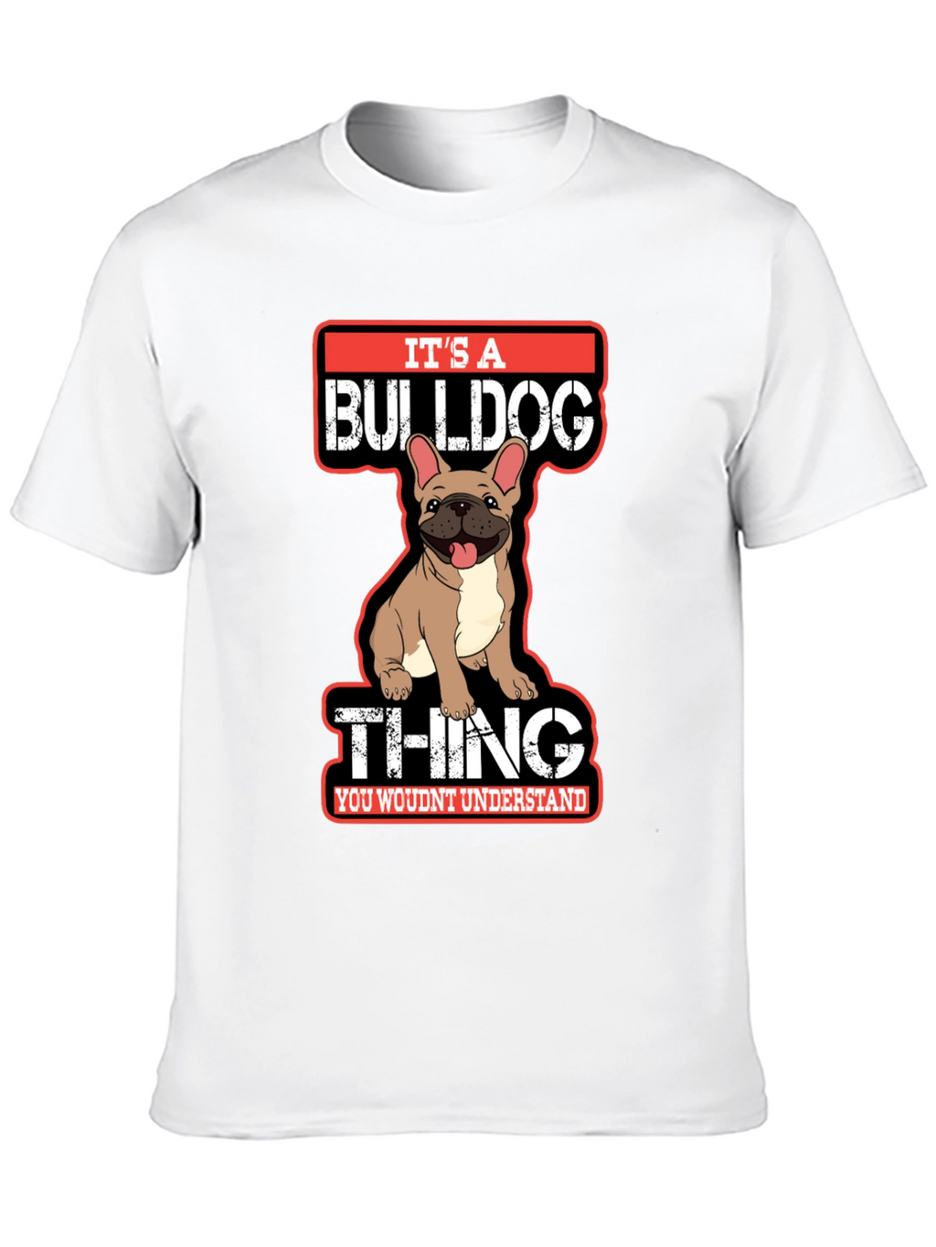 Its A Bulldog Thing T-Shirt