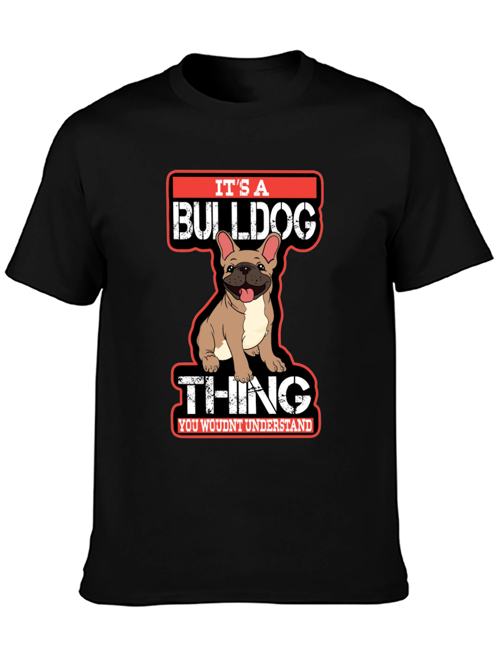 Its A Bulldog Thing T-Shirt