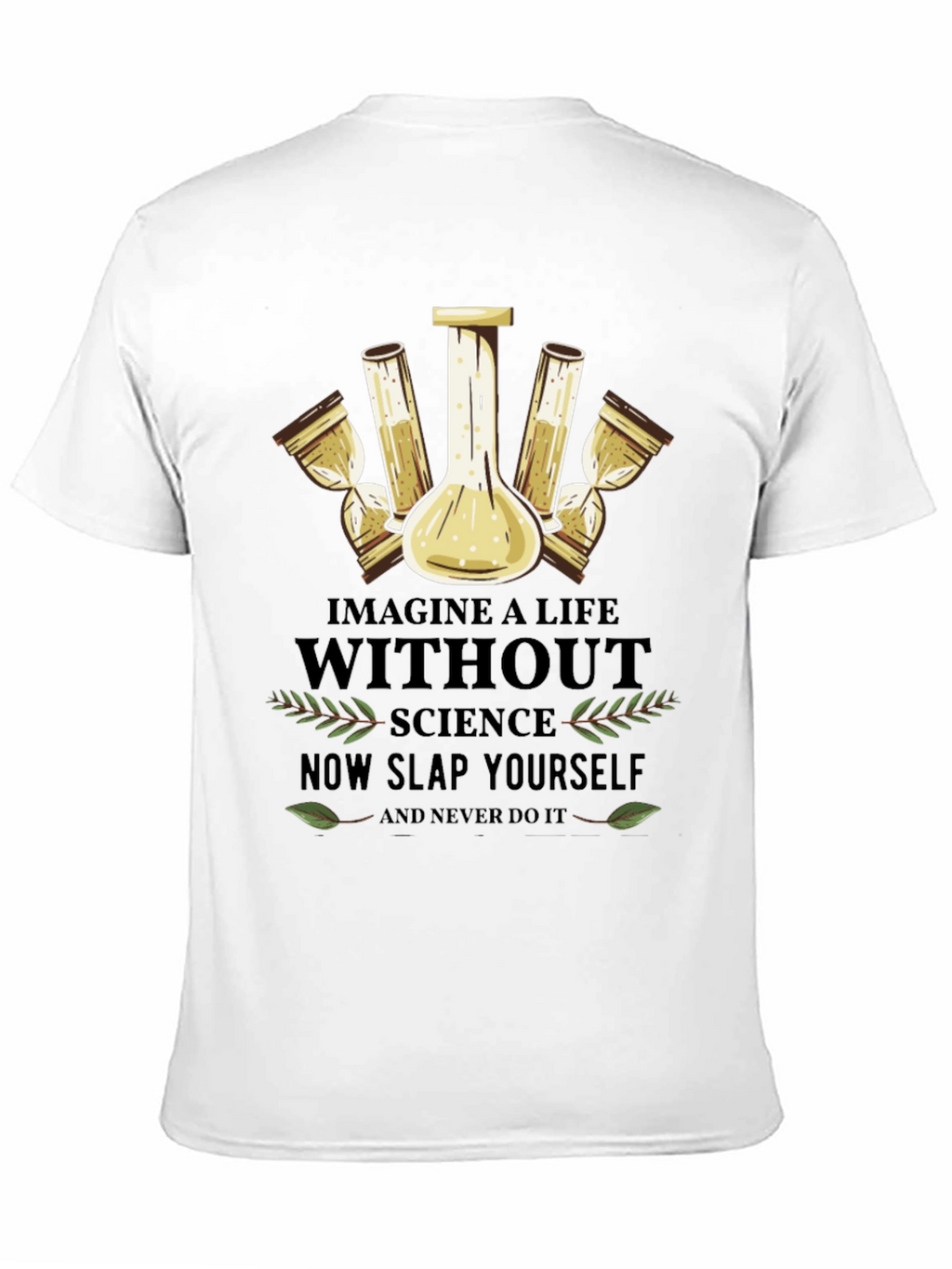 Science T-Shirt: Imagine a Life Without Science