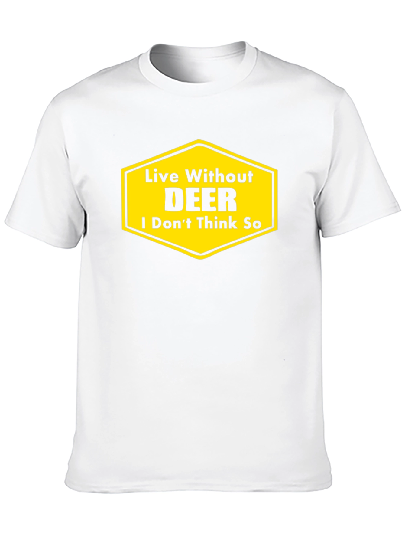 Live Without DEER Funny Graphic T-Shirt