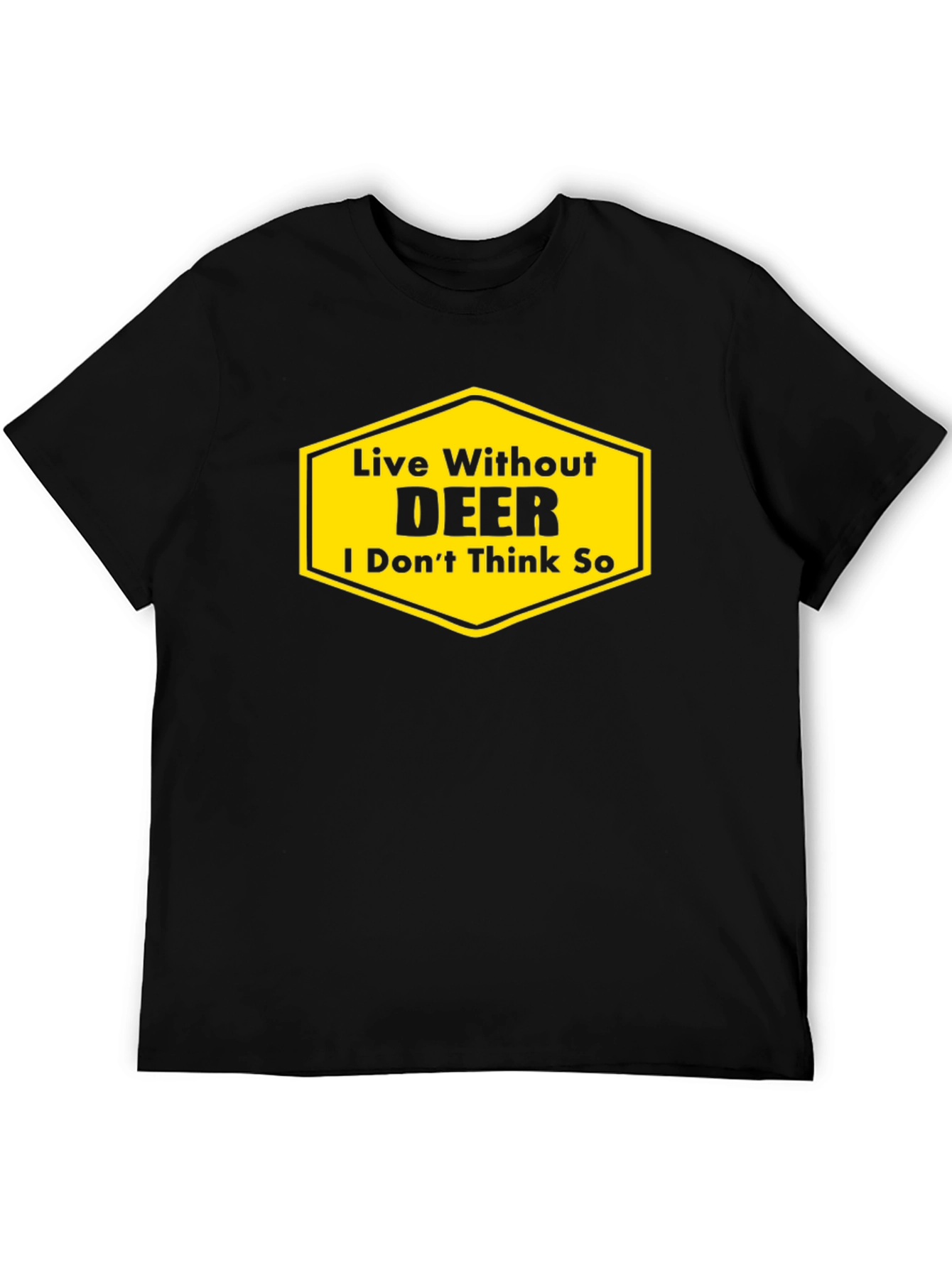 Live Without DEER Funny Graphic T-Shirt
