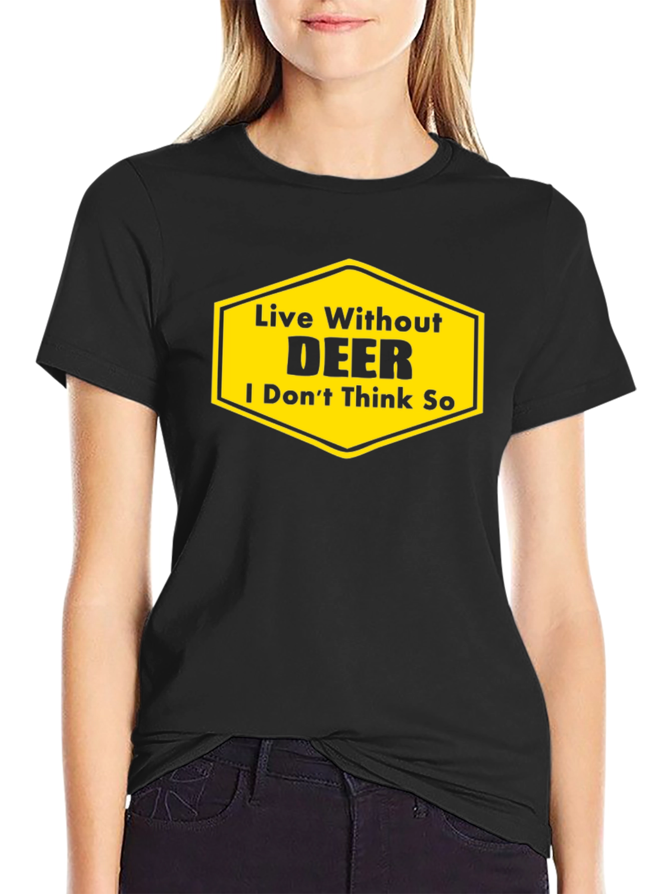 Live Without DEER Funny Graphic T-Shirt