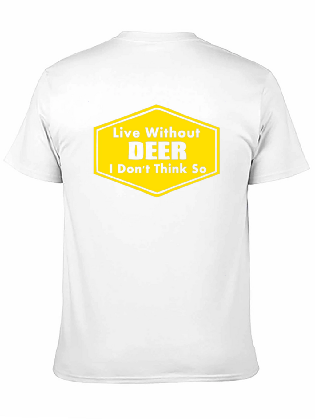 Live Without DEER Funny Graphic T-Shirt