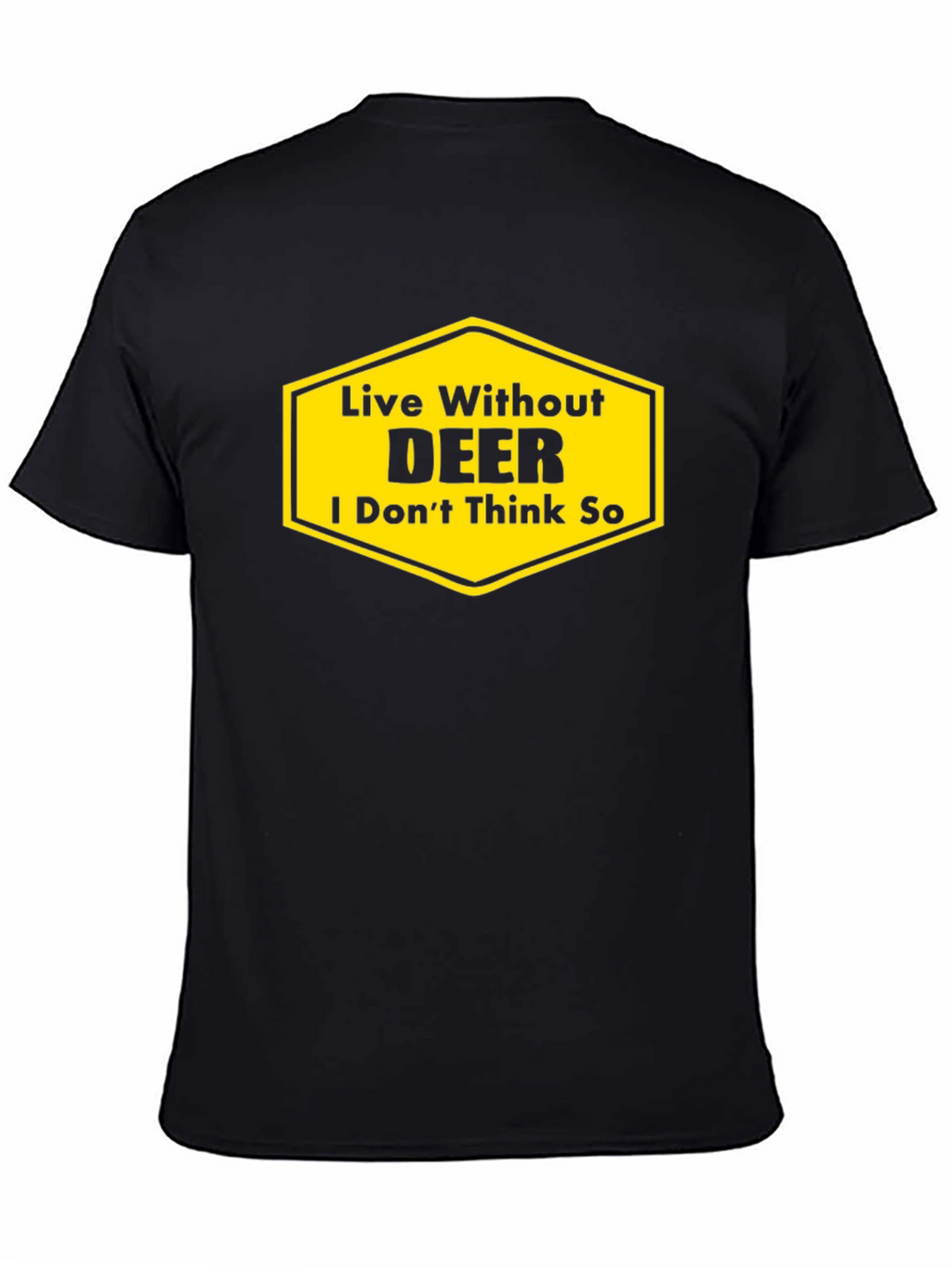 Live Without DEER Funny Graphic T-Shirt