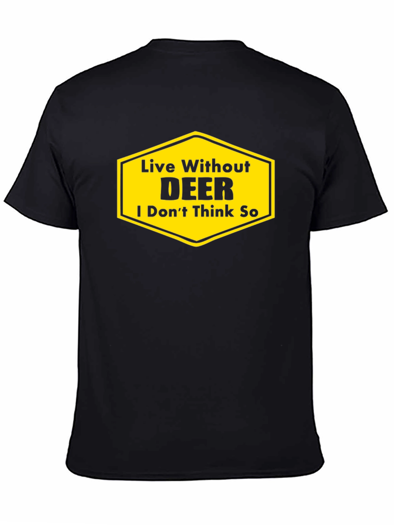 Live Without DEER Funny Graphic T-Shirt