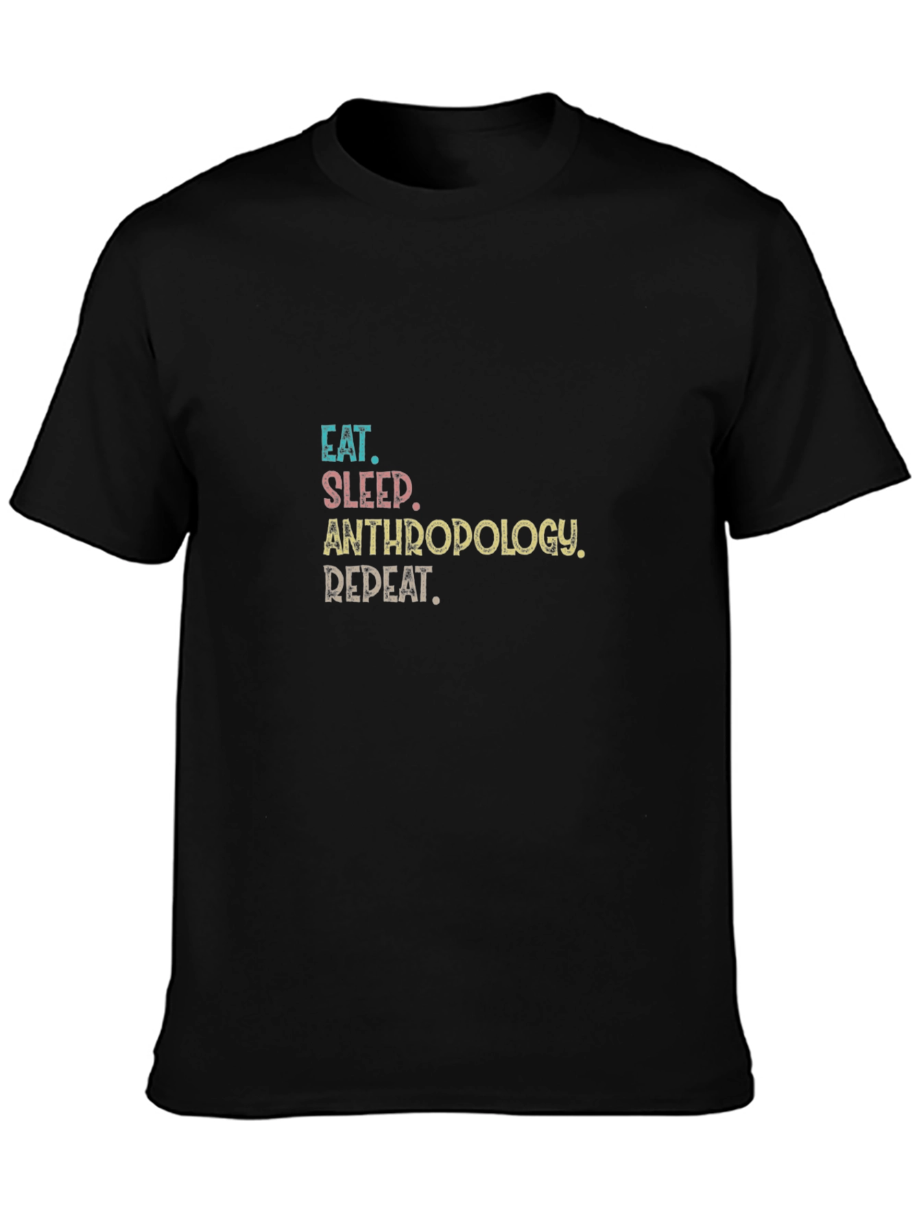 Eat Sleep Anthropology Repeat Black T-Shirt