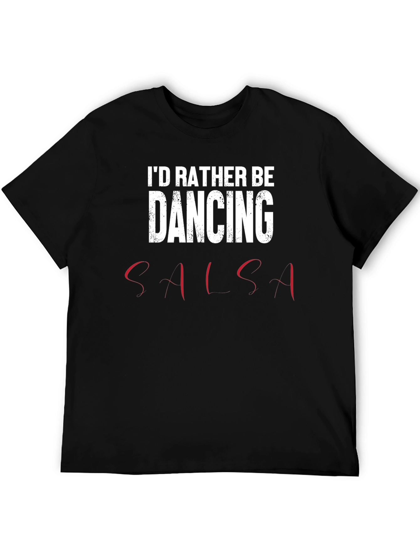 Id Rather Be Dancing Salsa T-Shirt - Soft Cotton Tee