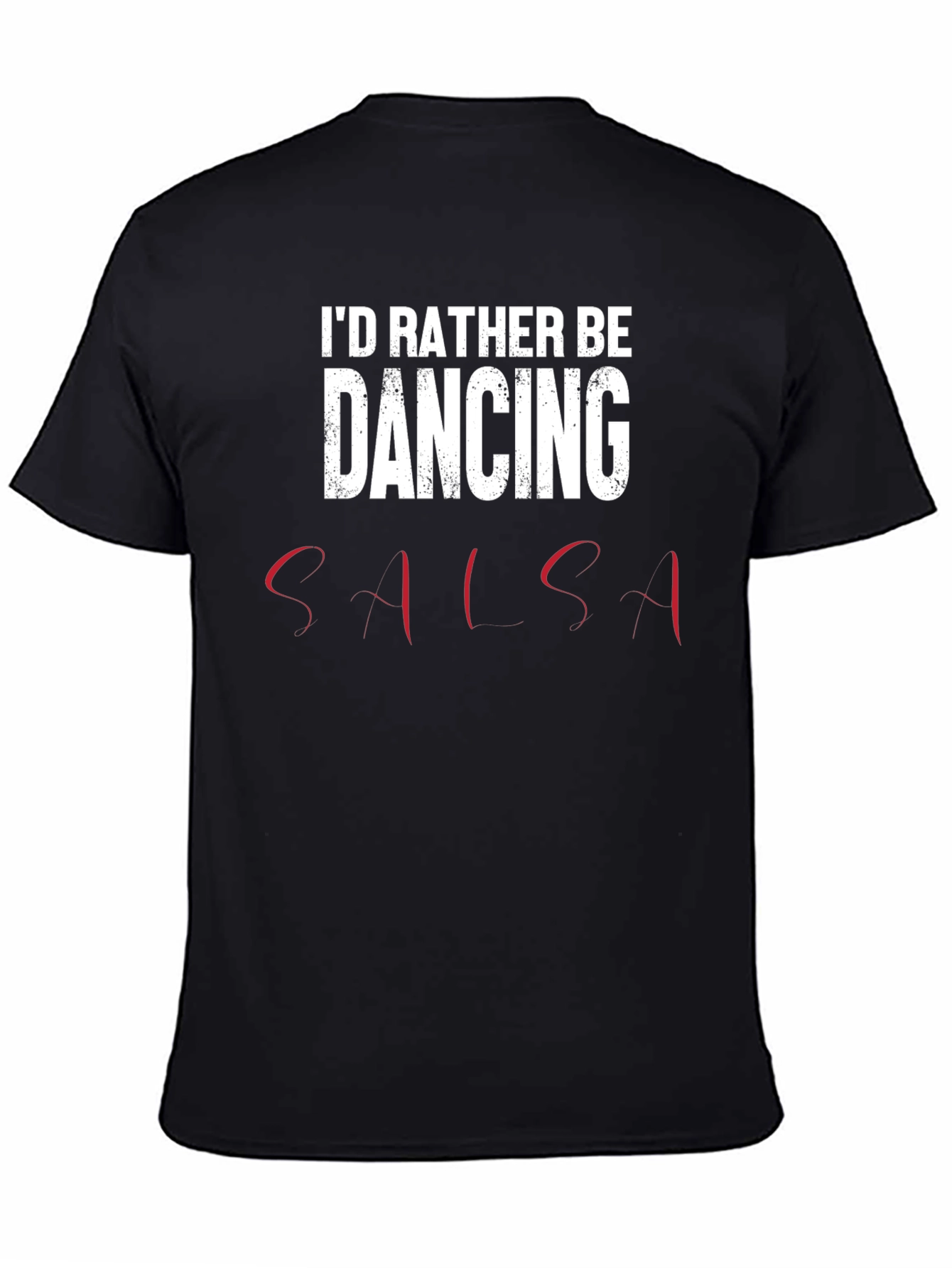 Id Rather Be Dancing Salsa T-Shirt - Soft Cotton Tee