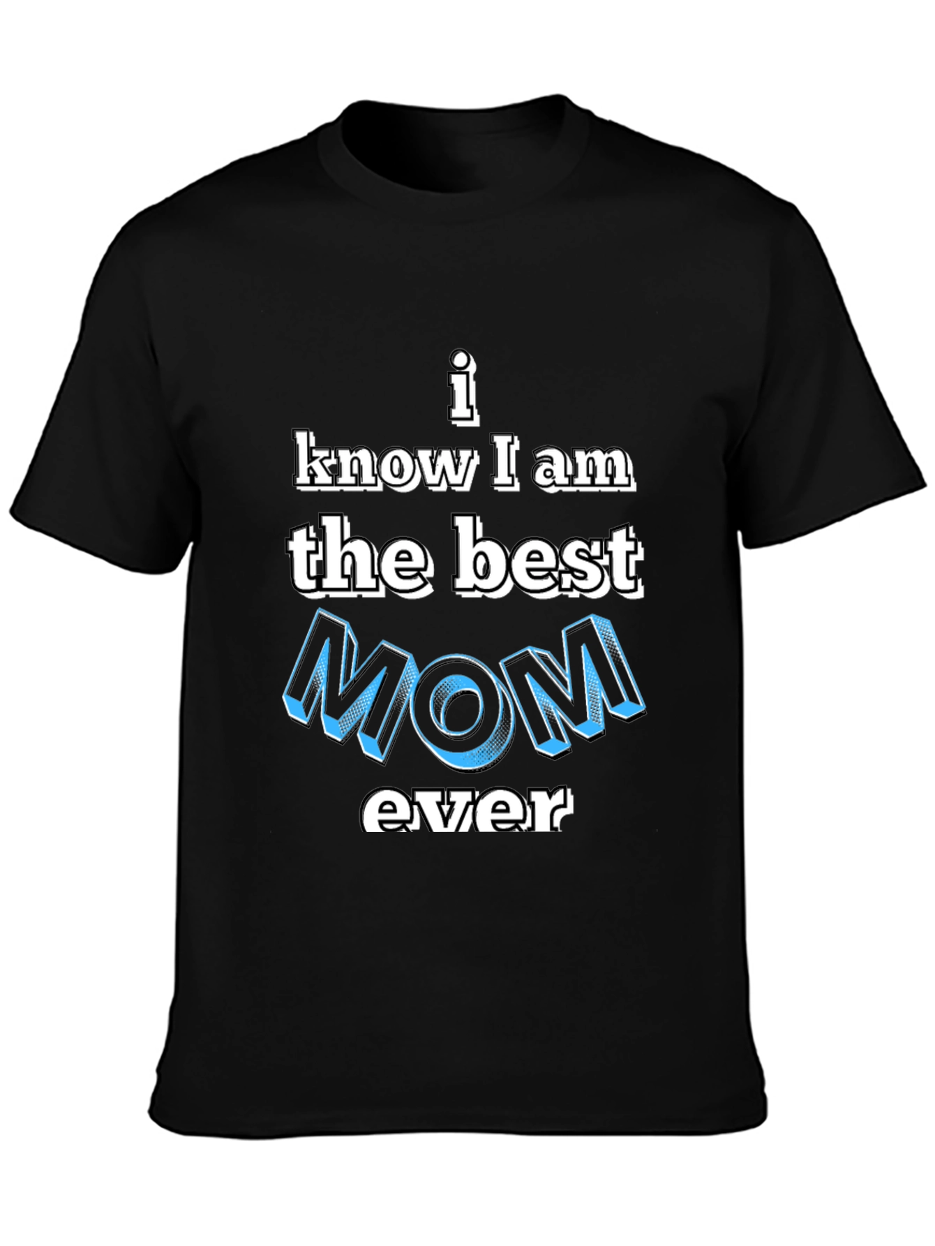 Best Mom Ever T-Shirt - Novelty Graphic Tee