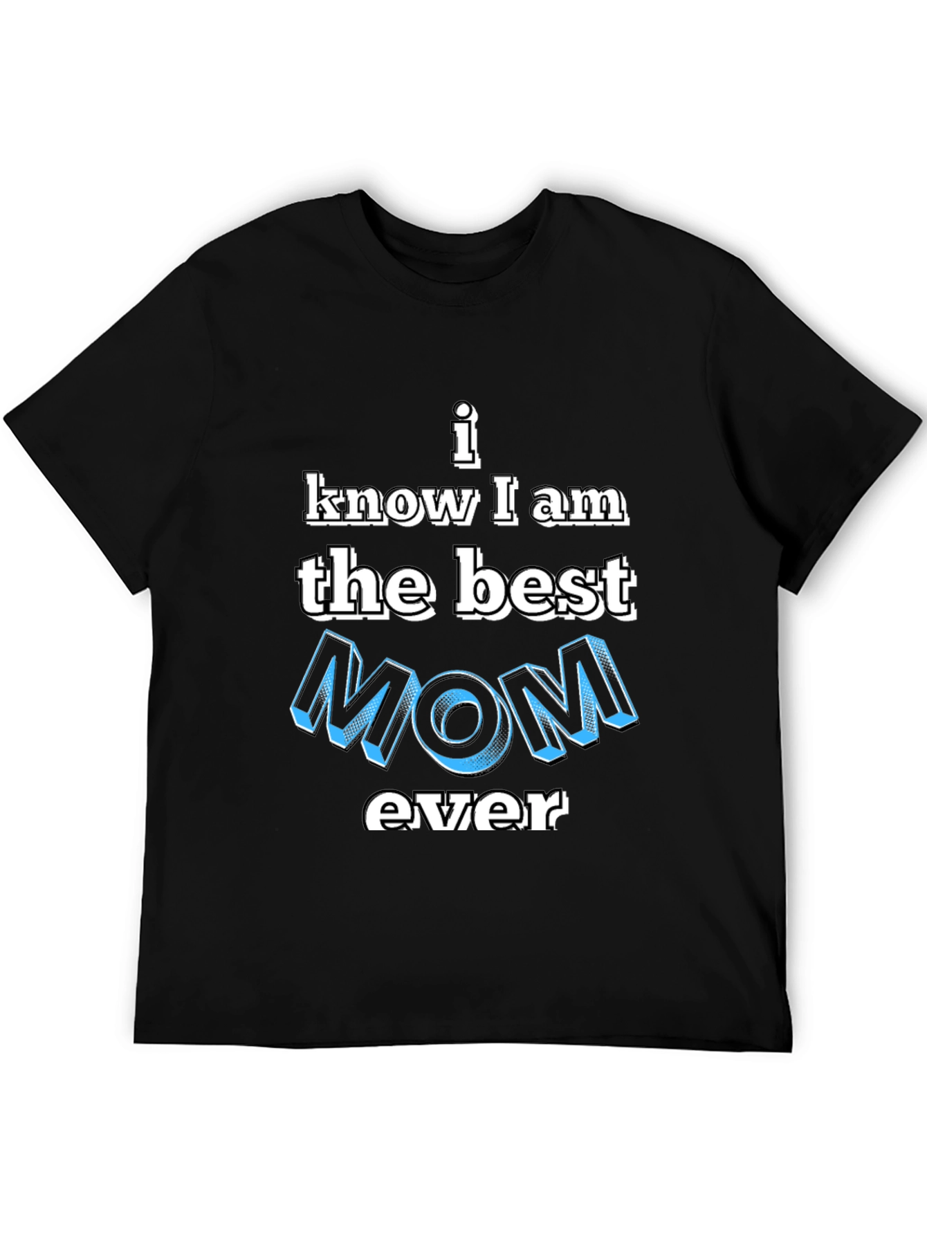 Best Mom Ever T-Shirt - Novelty Graphic Tee