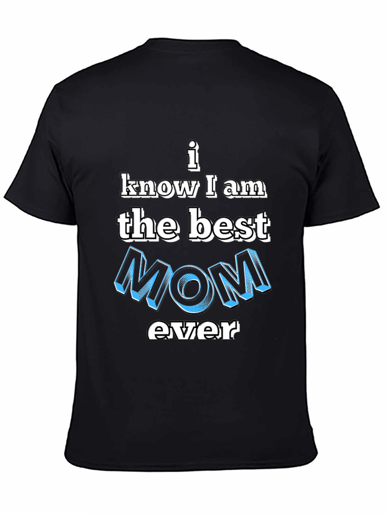 Best Mom Ever T-Shirt - Novelty Graphic Tee