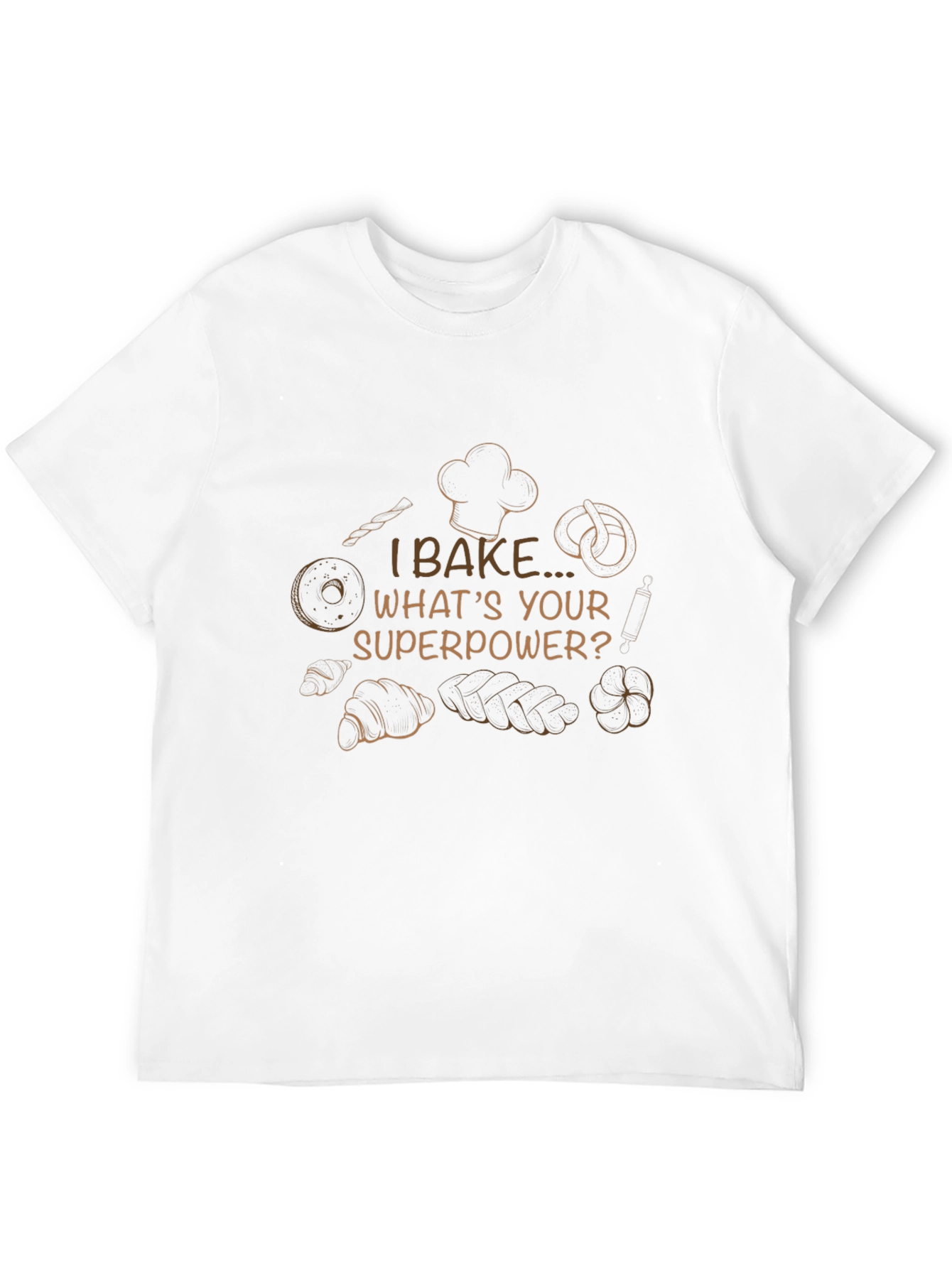 I Bake Whats Your Superpower? T-Shirt