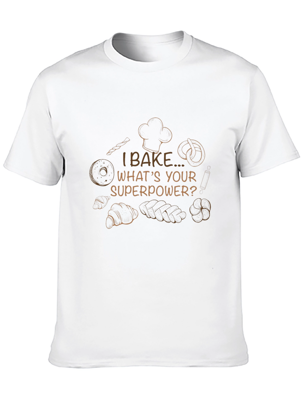 I Bake Whats Your Superpower? T-Shirt