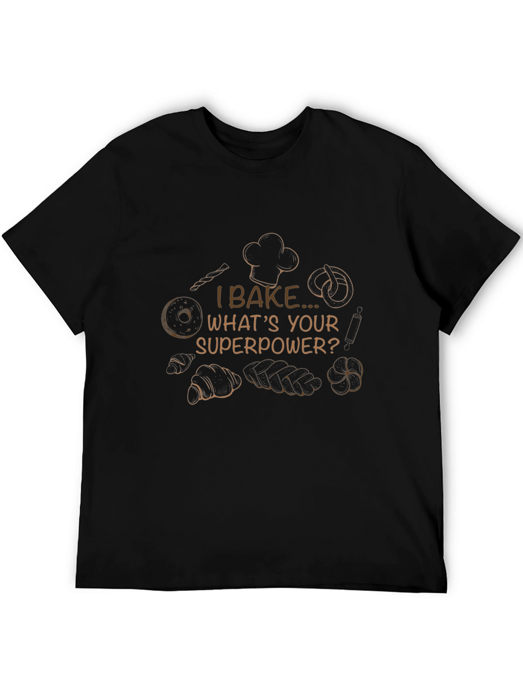 I Bake Whats Your Superpower? T-Shirt
