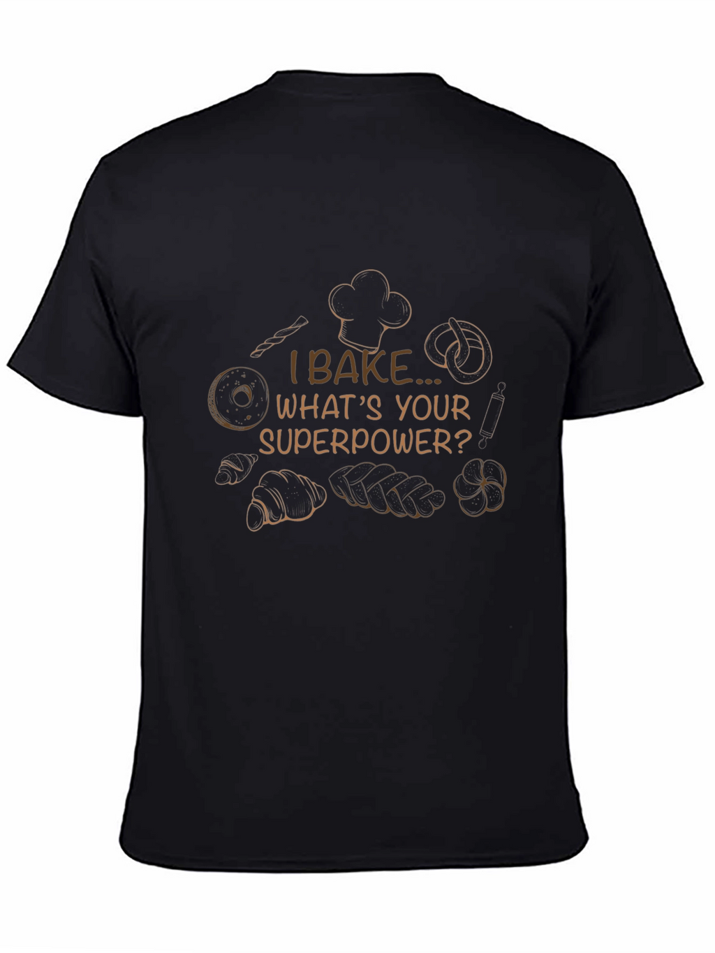 I Bake Whats Your Superpower? T-Shirt
