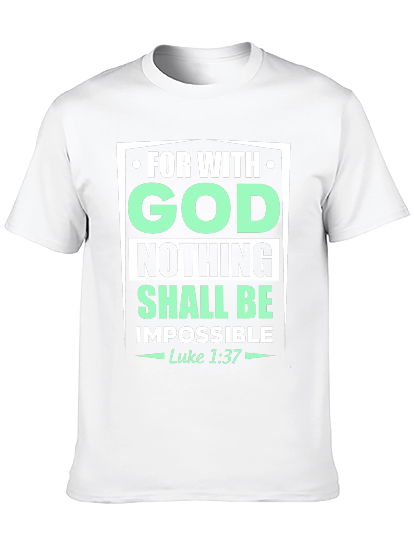 Faith-Based T-Shirt: With God Nothing Shall Be