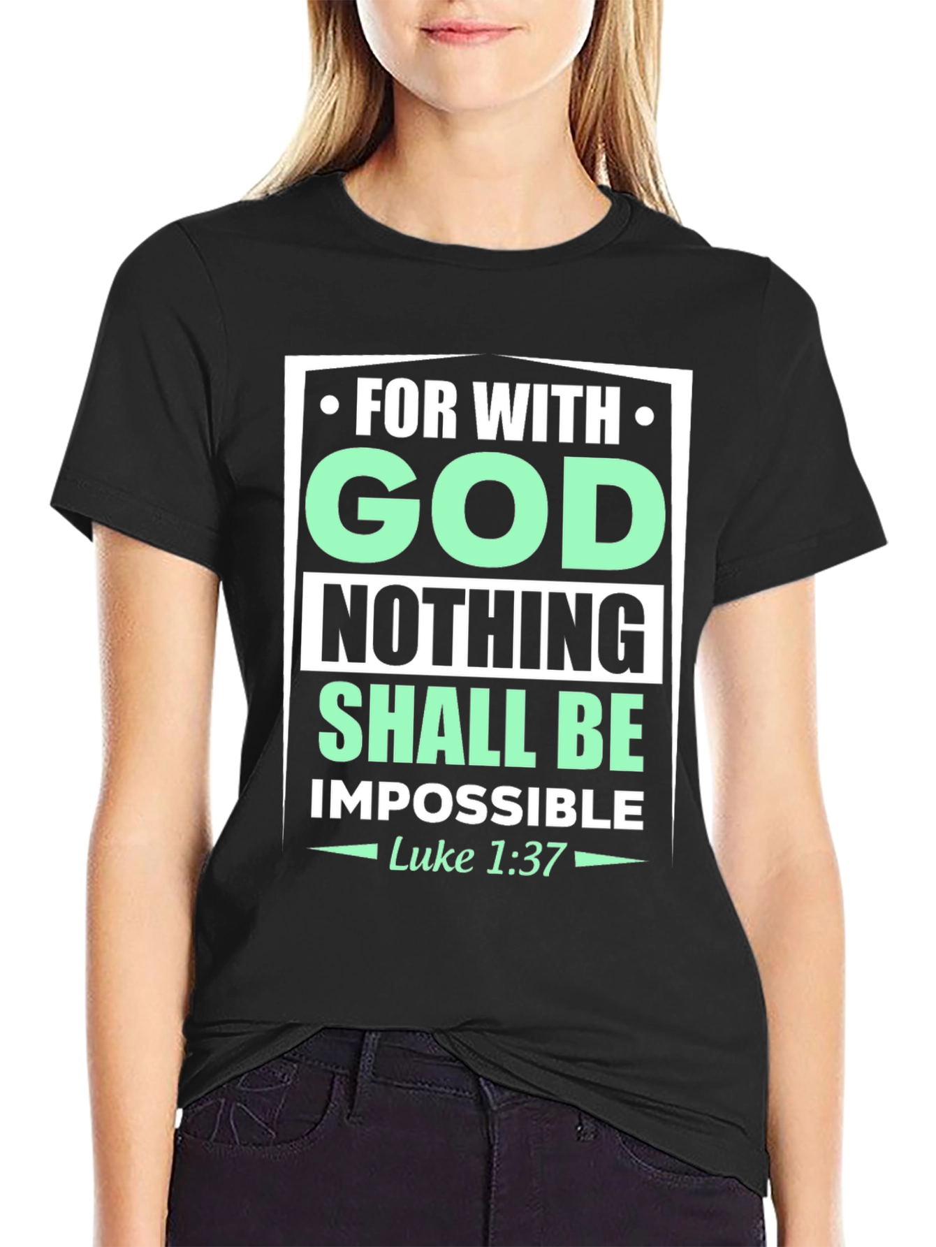 Faith-Based T-Shirt: With God Nothing Shall Be