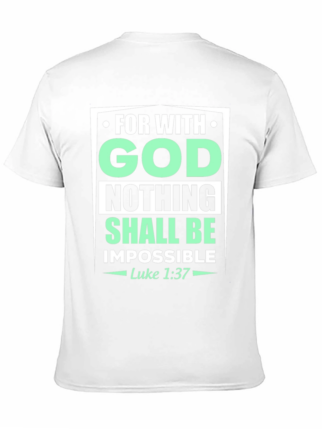 Faith-Based T-Shirt: With God Nothing Shall Be