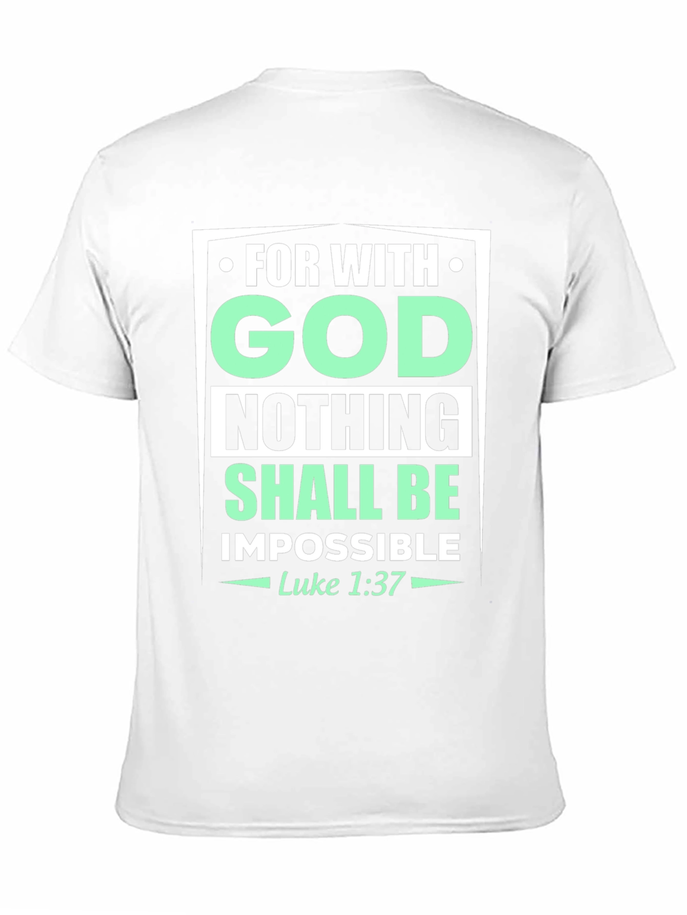 Faith-Based T-Shirt: With God Nothing Shall Be
